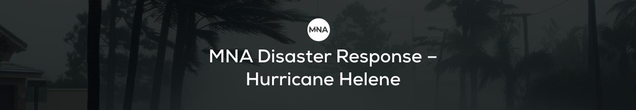 MNA Disaster Response – Hurricane Helene